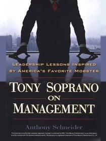 Tony Soprano on Management - Leadership Lessons Inspired By America's Favorite Mobst
