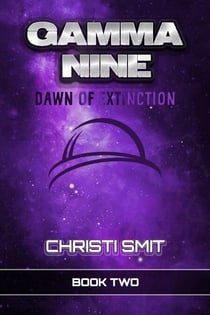 Gamma Nine: Dawn of Extinction (Book Two) - Gamma Nine Trilogy, #2