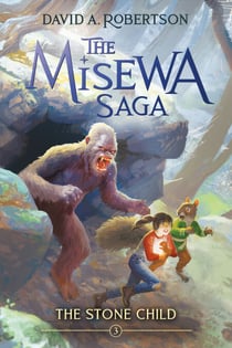 The Stone Child (The Misewa Saga, Book 3) - The Misewa Saga, Book Three