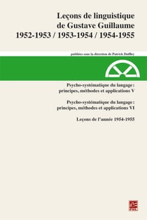 Leçons de linguistiquede Gustave Guillaume1952-1953, 1953-1954, 1954-1955. Volume 31. Psycho-systématique du langage :principes, méthodes et applications V. Leçons de l’année 1954-1955