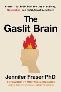 Gaslit Brain - Protect Your Brain from the Lies of Bullying, Gaslighting, and Institutional Complicity