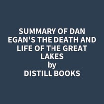 Summary of Dan Egan's The Death and Life of the Great Lakes
