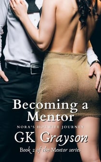 Becoming a Mentor: Nora’s Hotwife Journey - Mentor, #2