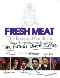 Fresh Meat - The Essential Guide for New Undergraduates/the Future Unemployed