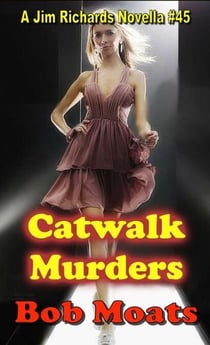 Catwalk Murders - Jim Richards Murder Mysteries, #44