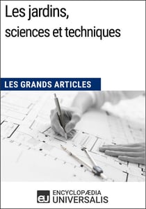 Les jardins, sciences et techniques - Les Grands Articles d'Universalis