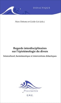 Regards interdisciplinaires sur l'épistémologie du divers - Interculturel, herméneutique et interventions didactiques