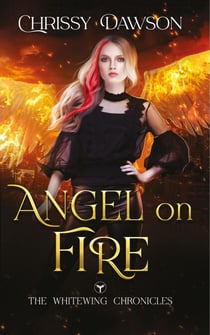 Angel on Fire - The Whitewing Chronicles, #1