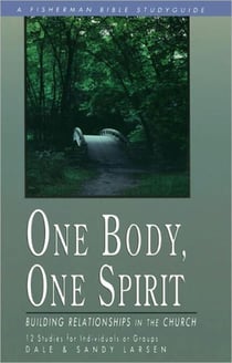 One Body, One Spirit - Building Relationships in the Church