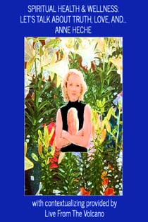 Spiritual Health & Wellness: Let's Talk About Truth, Love, and...Anne Heche - Spiritual Health & Wellness, #1
