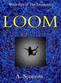 Loom (Book Five of The Liminality) - The Liminality, #4