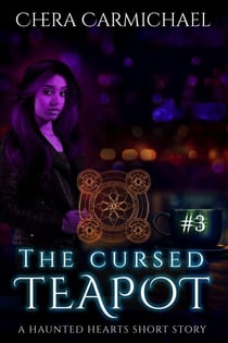 The Cursed Teapot : A Haunted Hearts Short Story - Haunted Hearts Short Stories, #3