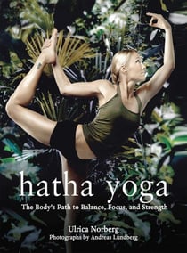 Hatha Yoga - The Body's Path to Balance, Focus, and Strength