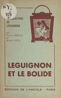 Leguignon et le bolide - Comédie en 2 actes