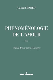 Phénoménologie de l'amour - Scheler, Binswanger, Heidegger