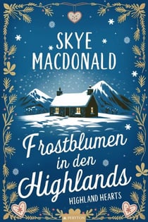 Frostblumen in den Highlands - Highland Hearts - Eine Liebe in Schottland, #6