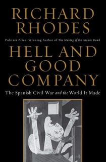 Hell and Good Company - The Spanish Civil War and the World it Made