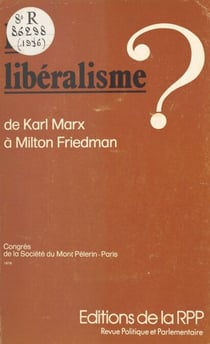 Le libéralisme ? De Karl Marx à Milton Friedman - Congrès de la Société du Mont-Pèlerin, Paris, 1976