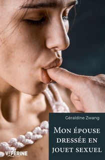 Mon épouse dressée en jouet sexuel