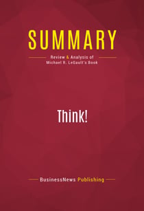 Summary: Think! - Review and Analysis of Michael R. LeGault's Book