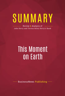 Summary: This Moment on Earth - Review and Analysis of John Kerry and Teresa Heinz Kerry's Book