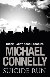 Suicide Run: Three Harry Bosch Stories - Three Harry Bosch Stories