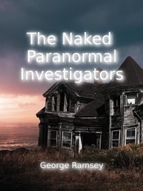 The Naked Paranormal Investigators