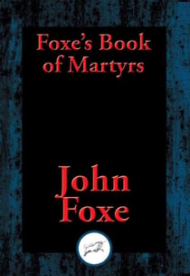 Foxe's Book of Martyrs - With Linked Table of Contents