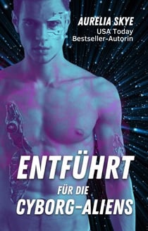 Entführt für die Cyborg-Aliens