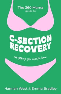 The 360 Mama Guide to C-Section Recovery - Everything You Need to Know