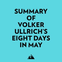 Summary of Volker Ullrich's Eight Days in May