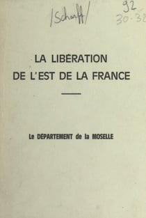 La libération de l'Est de la France - Le département de la Moselle