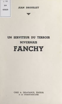 Un serviteur du terroir nivernais : Fanchy