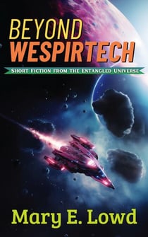 Beyond Wespirtech - Short Fiction from the Entangled Universe, #2