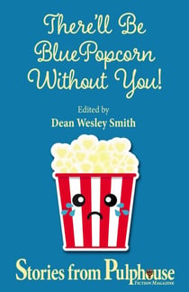 There'll Be Blue Popcorn Without You - Pulphouse Books