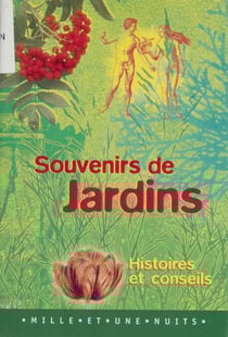 Souvenirs de jardins - Histoires et conseils