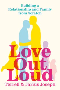 Love Out Loud - Building a Relationship and Family from Scratch
