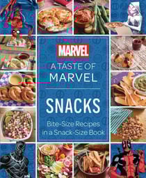 A Taste of Marvel: Snacks - Bite-Size Recipes in a Snack-Size Book