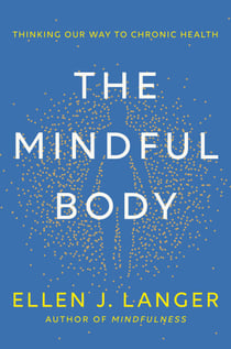 The Mindful Body - Thinking Our Way to Chronic Health