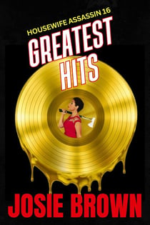 The Housewife Assassin's Greatest Hits - Housewife Assassin, #16