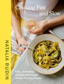 Cooking Fast and Slow - The Instant Sunday Times Bestseller. Easy, Comforting, (Mostly) Plant-based Recipes for Busy People