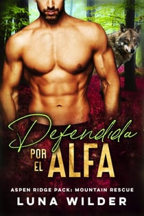 Defendida por el Alfa - Aspen Ridge Pack: Mountain Rescue, #1