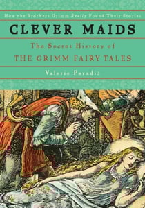Clever Maids - The Secret History of the Grimm Fairy Tales