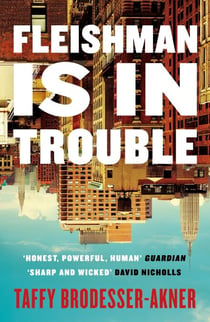 Fleishman Is in Trouble - Now a major TV series starring Claire Danes & Jesse Eisenberg