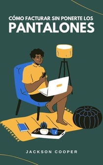 Cómo Facturar Sin Ponerte los Pantalones - Big Millions, #1