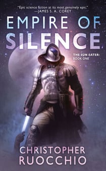 Empire of Silence - The Sun Eater: Book One