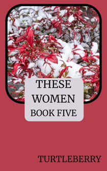 These Women Book Five - These Women, #5