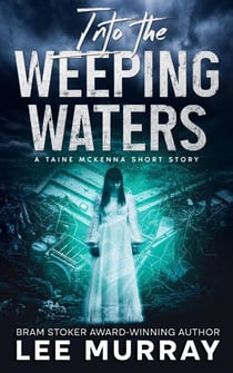 Into the Weeping Waters - Taine McKenna Adventures, #1