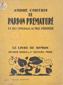 Le pardon prématuré - 25 bois originaux de Paul Vigoureux