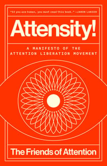Attensity! - A Manifesto of the Attention Liberation Movement